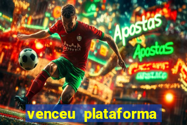 venceu plataforma de jogos